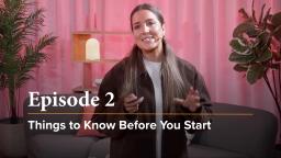 Episode 2 - Things to Know Before You Start (15 min)