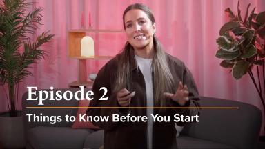 Episode 2 - Things to Know Before You Start (15 min)
