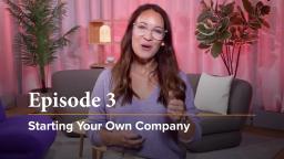 Episode 3 - Starting Your Own Company (9 min)